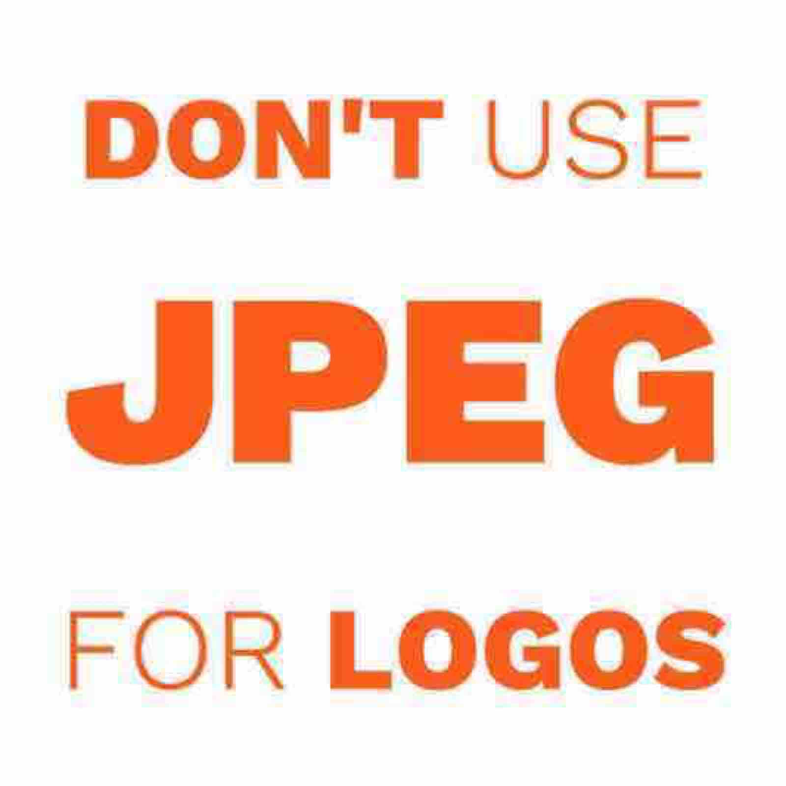 DON'T USE JPEG FOR LOGOS...